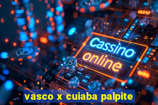 vasco x cuiaba palpite